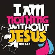 I am nothing without JESUS